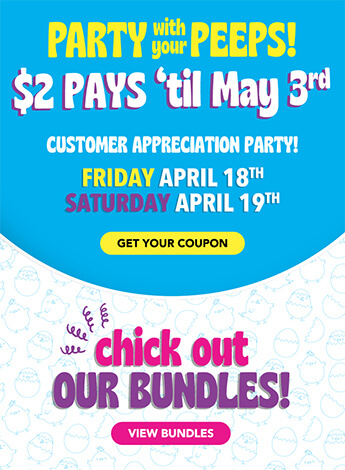 Party with your peeps! $2 PAYS ‘til  May 3rd Customer Appreciation Party! Friday April 18th SaturdaY APRiL 19TH - Chick out our bundles!