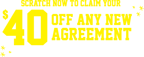Scratch now to claim your $40 off any new agreement