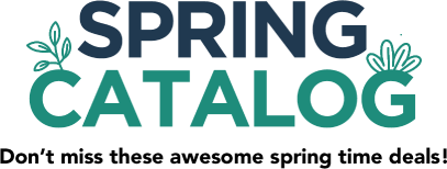 Spring Catalog. Don't miss these awesome spring deals!