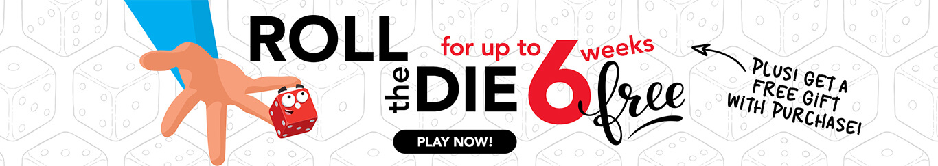 Roll the die for up to 6 weeks free