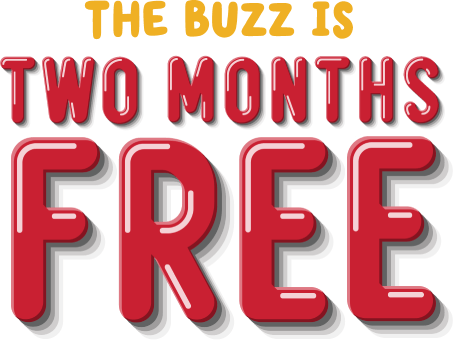 The Buzz Is Two Months Free